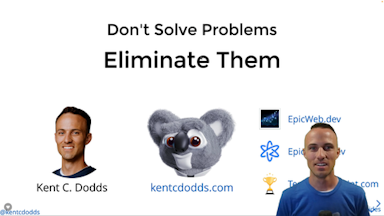 Don't Solve Problems, Eliminate Them!