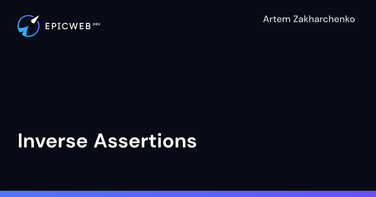 inverse-assertions-epic-web-dev