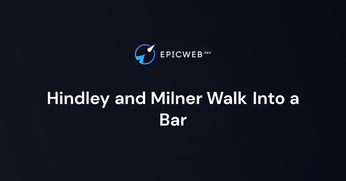 Hindley and Milner Walk Into a Bar | Epic Web Dev