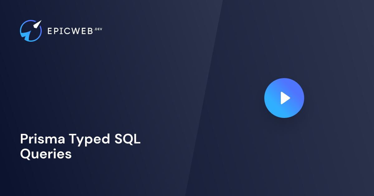 Prisma Typed SQL Queries | Epic Web Dev