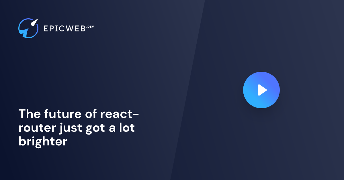 The future of react-router just got a lot brighter | Epic Web Dev